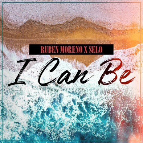 I Can Be ft. Selo | Boomplay Music