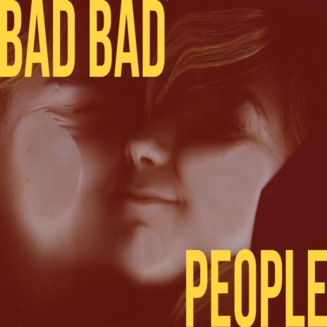 BAD BAD PEOPLE | Boomplay Music