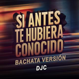 Si Antes Te Hubiera Conocido (Bachata Version)