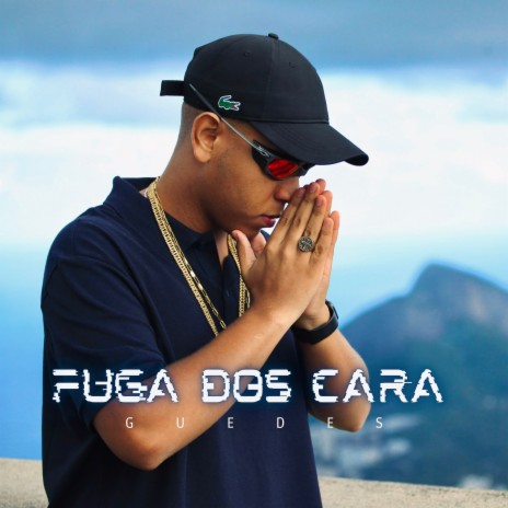 Fuga dos Cara | Boomplay Music