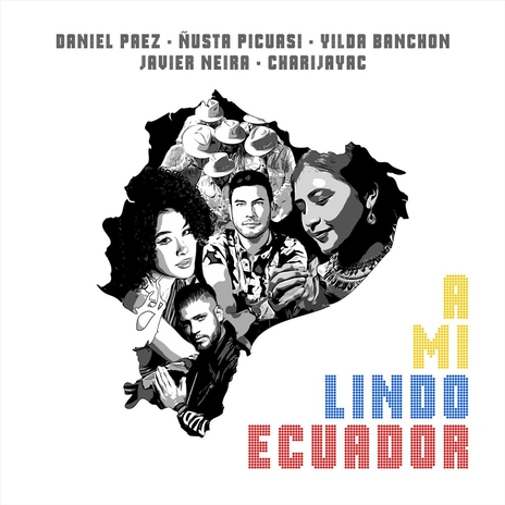 A Mi Lindo Ecuador ft. Ñusta Picuasi, Yilda Banchon, Javier Neira & Charijayac | Boomplay Music