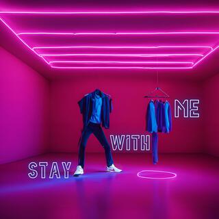 Stay with me