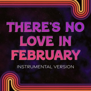 There's No Love in February (Instrumental Version)