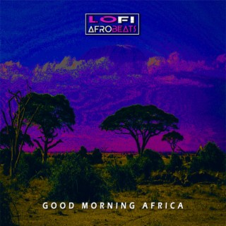 Good Morning Africa (Ambient African Lofi)