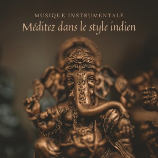 Méditez dans le style indien – Musique instrumentale traditionnelle pour la méditation hindoue profonde pour atteindre la paix