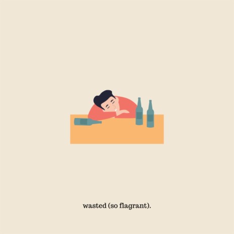 wasted (so flagrant) | Boomplay Music