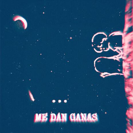 ME DAN GANAS | Boomplay Music