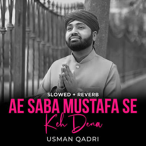 Ae Saba Mustafa Se Keh Dena (Lofi-Mix)