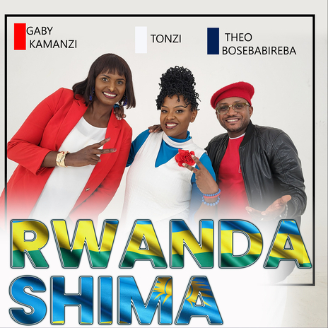 Rwanda Shima ft. Gaby Kamanzi & Theo Bosebabireba | Boomplay Music