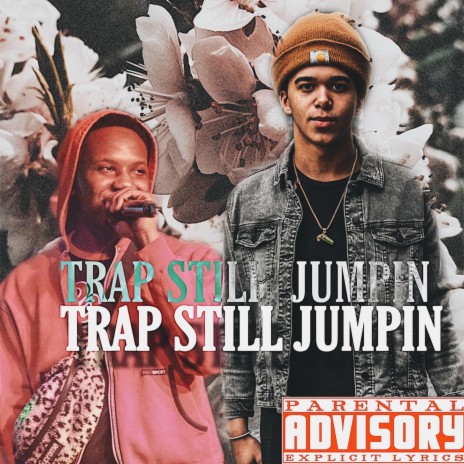 TRAP STILL JUMPIN! ft. Treyson Green | Boomplay Music