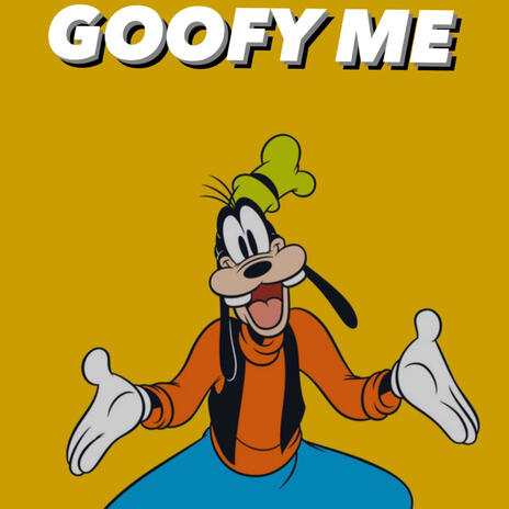 Goofy me | Boomplay Music