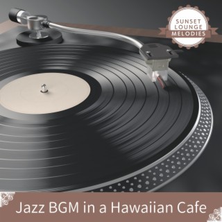 Jazz BGM in a Hawaiian Cafe