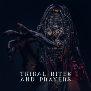 Tribal Rites and Prayers: Mystical African Drumming Music, Shamanic Meditation Experience, Spiritual Journey