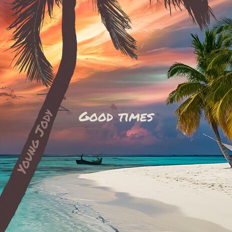 Good Times | Boomplay Music