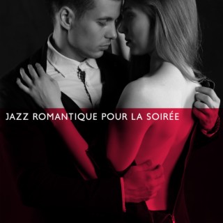 Jazz romantique pour la soirée: Collection sensuelle de bossa nova et de smooth jazz