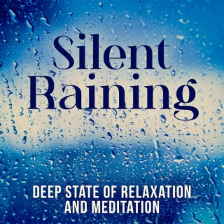 Silent Raining: Deep State of Relaxation and Meditation