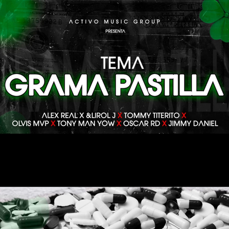 GRAMA Y PASTILLA ft. Alex Real X y Lirol J, Tony Man Yow, Tommy Titerito, Olvis MVP & Jimmy Daniel | Boomplay Music