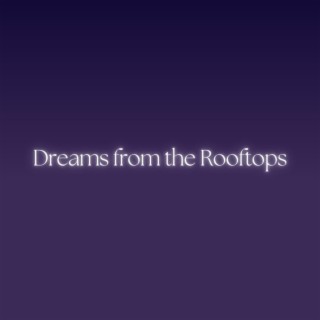 Dreams from the Rooftops