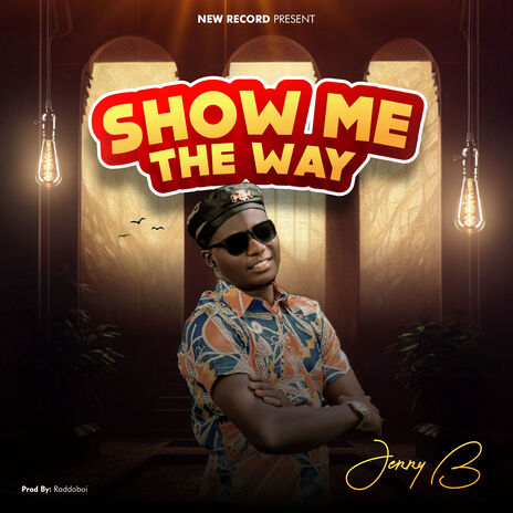 Show Me The Way | Boomplay Music