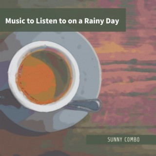 Music to Listen to on a Rainy Day