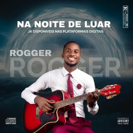 NA NOITE DE LUAR ft. Rogger | Boomplay Music