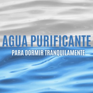 Agua Purificante para Dormir Tranquilamente: Sonidos Calmantes de Lluvia, Mar y Océano