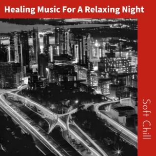 Healing Music For A Relaxing Night