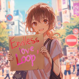 Endless Love Loop