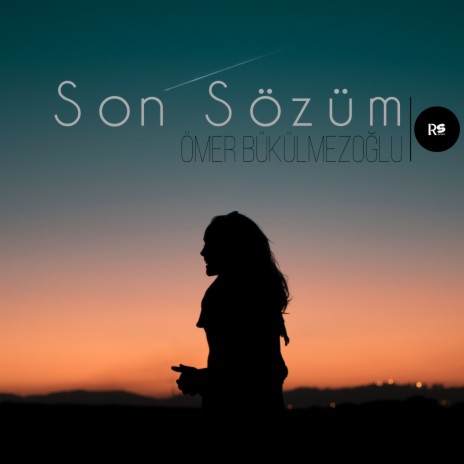 Son Sözüm | Boomplay Music