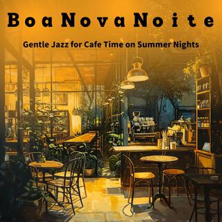 Gentle Jazz for Cafe Time on Summer Nights