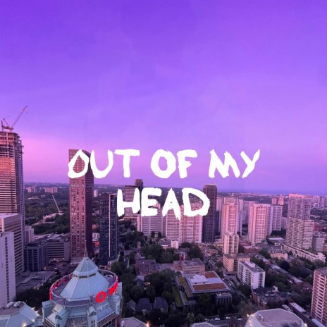 OUT OF MY HEAD | Boomplay Music