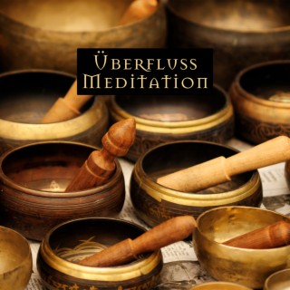 Überfluss Meditation - Tiefes Eintauchen in Ultimative Tibetische und Hinduistische Klänge: Herzchakra-Heilung, Beruhigende und Sakrale Umgebung, Finden des Inneren Gleichgewichts und Beruhigende Harmonie