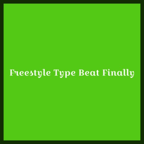 Freestyle Type Finally | Boomplay Music