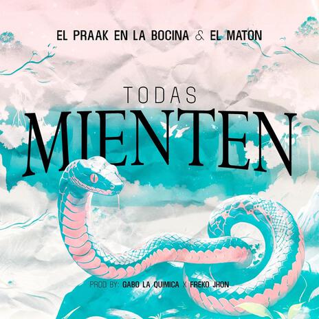 Todas Mienten ft. El Maton | Boomplay Music