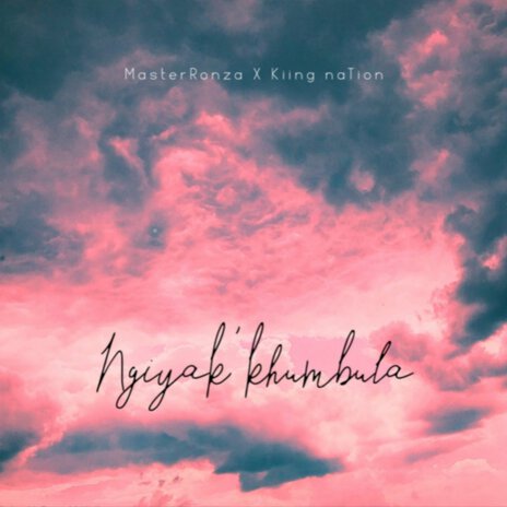 Ngiyak'khumbula ft. Kiing naTion | Boomplay Music