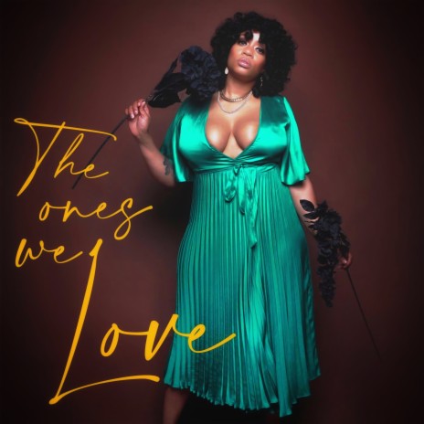 The Ones We Love | Boomplay Music