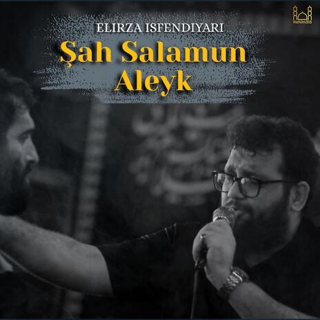 Shah Salamun Aleyk - Elirza İsfendiyari 2024 | Boomplay Music