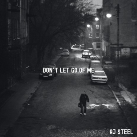 Don't Let go of Me | Boomplay Music