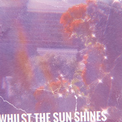 Whilst The Sun Shines | Boomplay Music