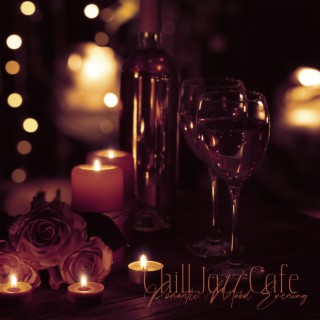 Chill Jazz Cafe: Romantic Mood Evening. Relaxing Instrumental Jazz Mix