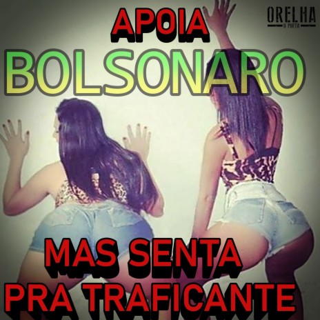 Apoia Bolsonaro Mas Senta pra Traficante ft. Dj Tripa | Boomplay Music