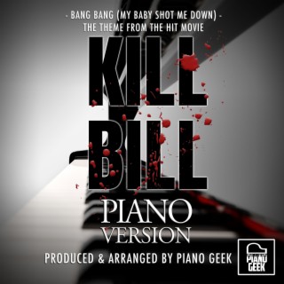 Bang Bang (My Baby Shot Me Down) [From Kill Bill Vol.1] (Piano Version)