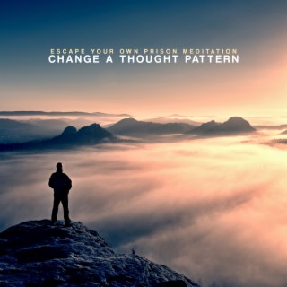 Escape Your Own Prison Meditation: Change a Thought Pattern With Piano Music