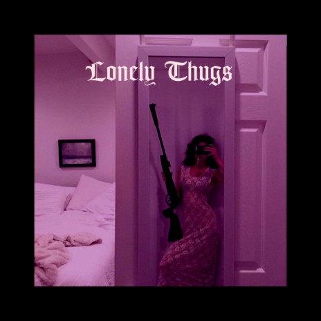 Lonely Thugs | Boomplay Music
