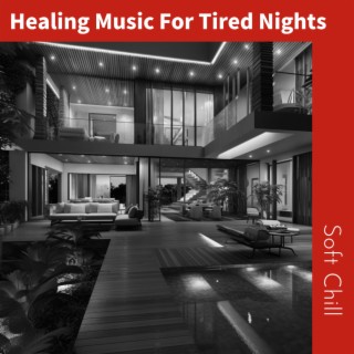 Healing Music For Tired Nights