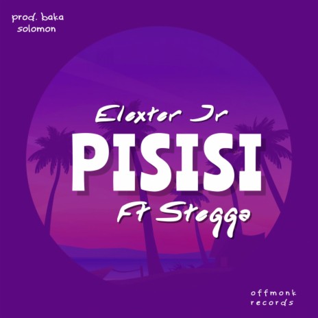 PISISI ft. Stegga Bwoy | Boomplay Music