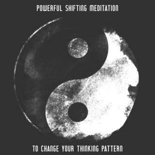 Powerful Shifting Meditation to Change Your Thinking Pattern