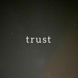 trust lyrics | Boomplay Music