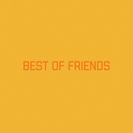 Best of Friends | Boomplay Music