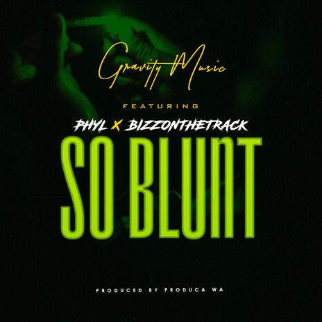 So Blunt ft. Phyl & Bizzonthetrack